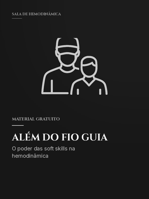 Capa do ebook Além do Fio Guia — O Poder das Soft Skills na Hemodinâmica